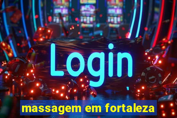 massagem em fortaleza